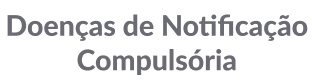 Doenças de Notificação Compulsória